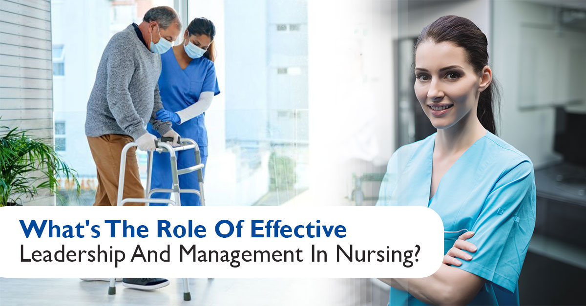 The Role Of Effective Leadership And Management In Nursing