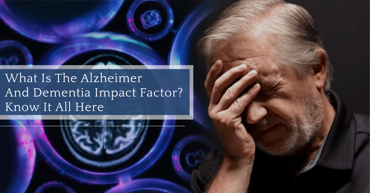 What-is-Alzheimer-and-Dementia-Impact-Factor