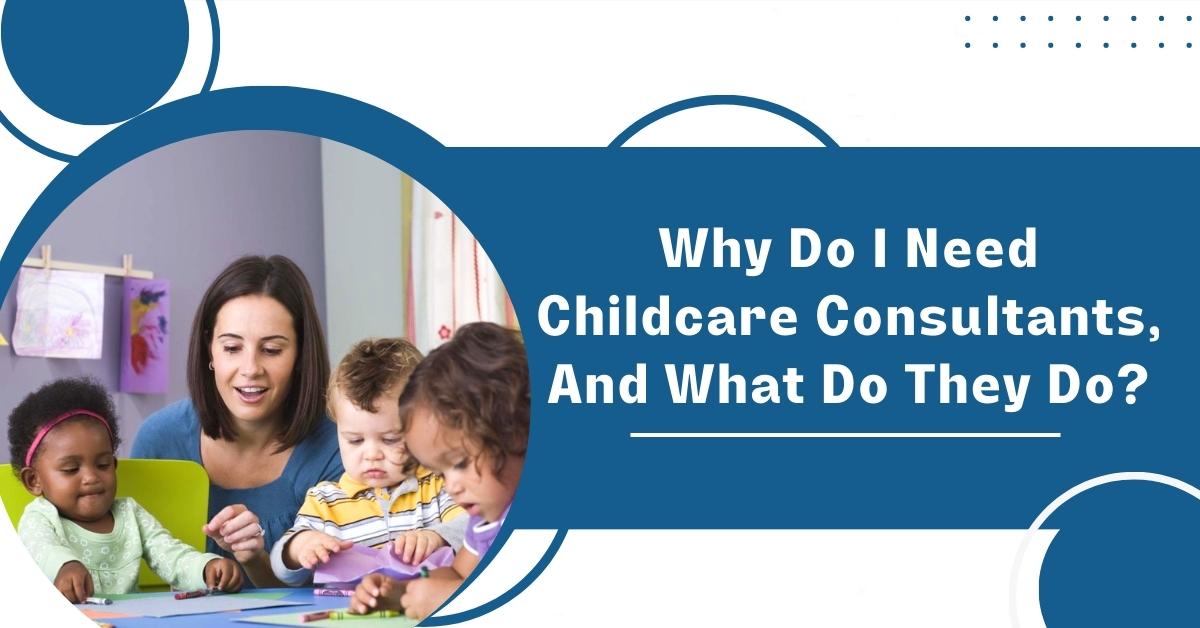 Why-do-I-need-childcare-consultants-and-What-do-they-do