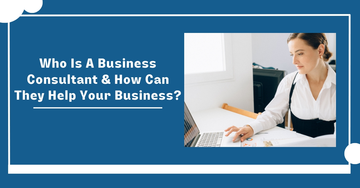 What-is-a-business-consultant-and-how-can-help-in-your-business