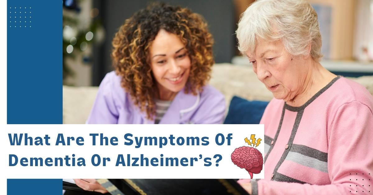 what-are-the-symptoms-of-dementia-or-Alzheimer's