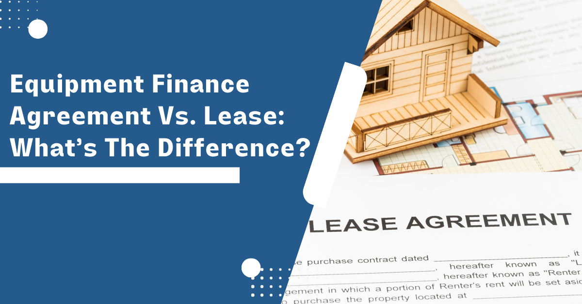 equipment-finance-agreement-vs-lease