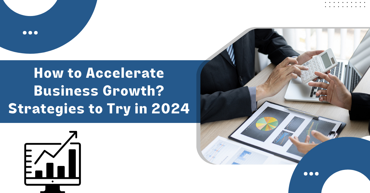 how-to-accelerate-business-growth-in-2024
