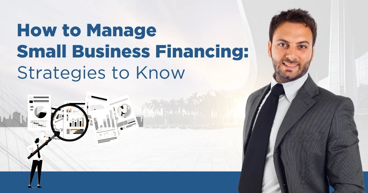 How to Manage Small Business Financing: Strategies to Know